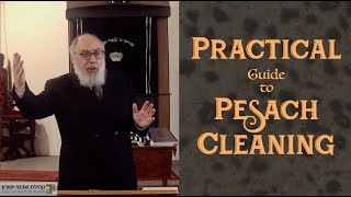 Practical Guide to Pesach Cleaning  Rabbi Yaacov Haber  Hilchos Pesach [upl. by Nylirej]