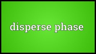 Disperse phase Meaning [upl. by Nennek622]