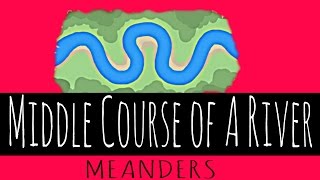 Middle Course of A River  Meanders  GCSE Geography [upl. by Yevad]