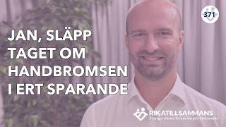 Jan släpp taget om handbromsen i ert sparande  Med Ricard Nylund 371 [upl. by Sidra462]