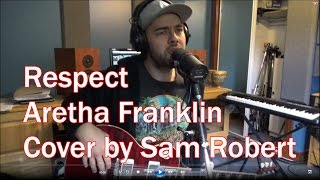 Aretha Franklin  Respect Cover by Sam Robert [upl. by Baalbeer]