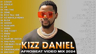 Kizz Daniel Greatest Hits Full Album 🔥Best Songs Of Kizz Daniel 🎉Afrobeat 2024 Video Mix Twe Twe 3 [upl. by Huebner]