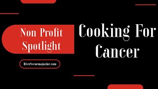 Cooking for Cancer NonProfit Spotlight Lake Havasu City AZ [upl. by Jobey]