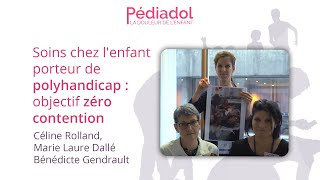 Soins chez lenfant porteur de polyhandicap  objectif zéro contention Rolland Dallé Gendrault [upl. by Baiel]