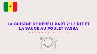 LA CUISINE DE KÉKÉLI PART 2 LE RIZ ET LA SAUCE AU POULET YASSA [upl. by Elisa]