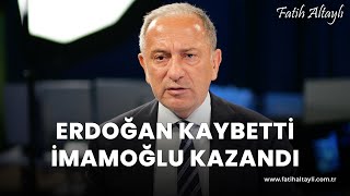 Fatih Altaylı yorumluyor Cumhurbaşkanı Erdoğan kaybetti Ekrem İmamoğlu kazandı [upl. by Eatnoled]