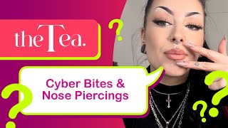 The Tea Cyber Bites amp Nose Piercings [upl. by Anaeda]