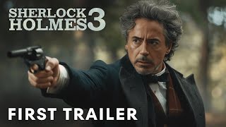 Sherlock Holmes 3  First Trailer Robert Downey Jr Jude Law  Latest Update [upl. by Popelka]