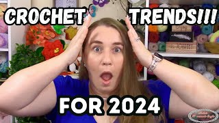 Crochet TRENDS Predictions for 2024 Some may SHOCK  SURPRISE YOU [upl. by Yeltnarb129]