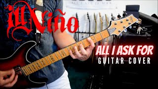 Ill Niño  All I Ask For Guitar Cover [upl. by Hodess]