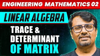 Engineering Mathematics  Trace amp Determinant of Matrix  Linear Algebra by GP Sir [upl. by Nochur]