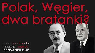 Polak Węgier dwa bratanki Mity i rzeczywistość [upl. by Courtund]