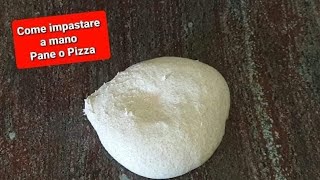 COME IMPASTARE A MANO  IMPASTO PER PANE O PIZZA [upl. by Henigman]