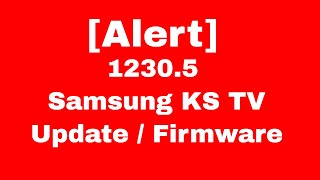 Alert 12305 Firmware Samsung KS7000 KS8000 KS9000 [upl. by Hoskinson]