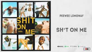 Peewee Longway  quotShit On Mequot [upl. by Cynara]