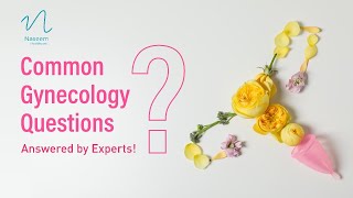 Common Gynecology Questions Answered by Our Specialists at Naseem Health Care [upl. by Illene960]