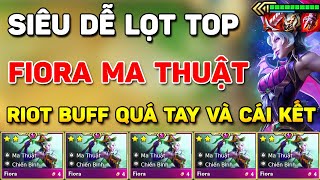 LEO RANK THẦN TỐC KHI RIOT LỠ BUFF QUÁ TAY CHO FORM FIORA MA THUẬT VÀ CÁI KẾT SIÊU DỄ LỌT TOP MÙA 12 [upl. by Ailati883]