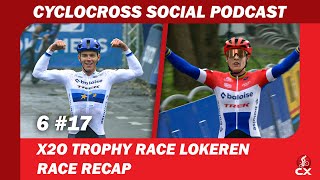 X2O Trophy Lokeren  Cyclocross Social Podcast S6E17 [upl. by Pepita]