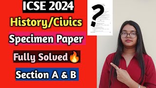 ICSE 2024  HistoryCivics Full Specimen Paper Solved  Part II Section A amp B Solved🔥  Class 10 [upl. by Hameean373]