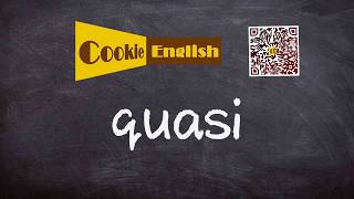 Quasi Pronunciation Paraphrase Listen amp Practice [upl. by Iamhaj]