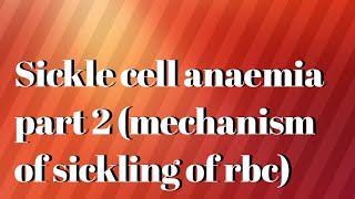 sickle cell anaemia part 2mechanism of sickling [upl. by Prebo904]