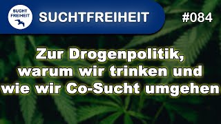 Zur Drogenpolitik warum wir trinken und wie wir CoSucht umgehen [upl. by Maccarthy303]