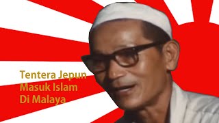 Askar Jepun Masuk ISLAM Ketika Di Malaya [upl. by Mcdade]