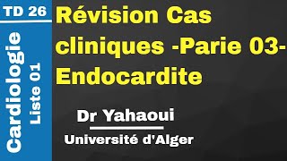 TD 26 Révision Cas cliniques Partie 3 Endocardite Dr Yahaoui [upl. by Oinotla330]