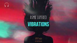 Layered ASMR ★ Vibrations  Intense and soothing ★ no talking Binaural [upl. by Adhern335]