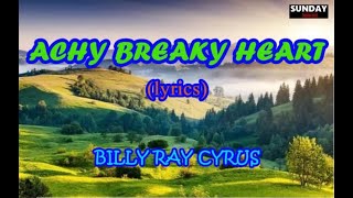 ACHY BREAKY HEART BY BILLY RAY CYRUS lyrics [upl. by Richer]