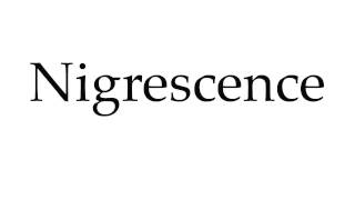 How to Pronounce Nigrescence [upl. by Azelea]