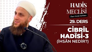 Cibrîl Hadîsi 3  İhsân Nedir  Hadîs Meclîsi  29 Ders [upl. by Fillbert623]