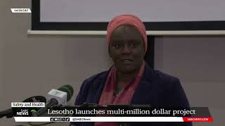 Safety amp Health  Lesotho launches safer workplace multimillion dollar project [upl. by Dov223]