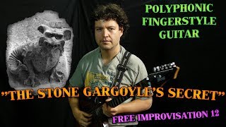 Free Improvisation Guitar 12 quotThe Stone Gargoyles Secretquot Medieval Polyphonic Jazz Fingerstyle [upl. by Dorry]