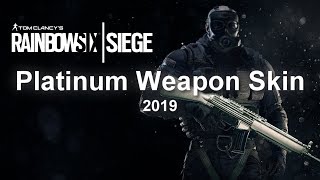 Rainbow Six Siege  Platinum Weapon Skin 2019 [upl. by Shirlene]