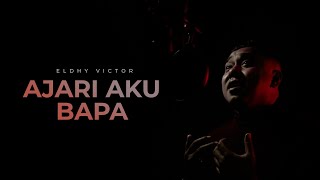 Eldhy Victor  Ajari aku Bapa Official Remake [upl. by Tommy]