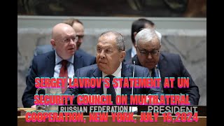 Sergey Lavrov’s Statement at UN Security Council on Multilateral Cooperation New York July 162024 [upl. by Akinal]