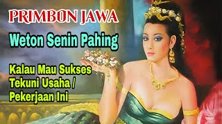 CEPAT SUKSES  Primbon Jawa Weton Senin Pahing Ini Profesi yang Sangat Cocok [upl. by Nasho730]