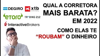 💥 Qual a CORRETORA mais BARATA em 2022 👉degiro xtb T212 etoro e interactive brokers [upl. by Kirby]