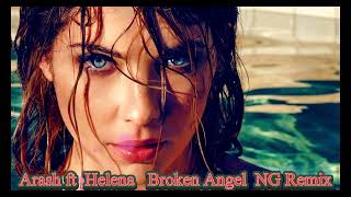 Arash ft Helena  Broken Angel NG Remix [upl. by Klarrisa439]