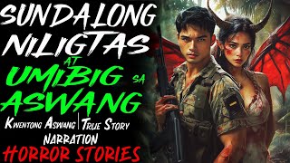 SUNDALONG NILIGTAS AT UMIBIG SA ASWANG  Kwentong Aswang  True Story [upl. by Ettevi666]