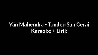 Karaoke Tonden Sah Cerai  Yan Mahendra Lirik [upl. by Aremaj13]