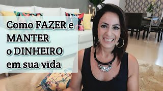 Como FAZER e MANTER o dinheiro em sua vida [upl. by Yevre]