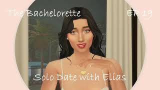 The Sims 4  The Bachelorette Season 6  Solo Date with Elias Ep19 [upl. by Niattirb]