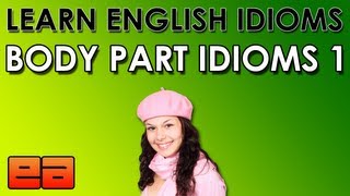 Body Part Idioms  1  Learn English Idioms  EnglishAnyonecom [upl. by Annohsak859]