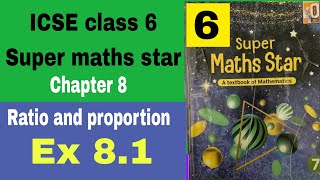 ICSE class 6 Super maths star Chapter 8 Ratio and proportion Ex 81 [upl. by Panter]