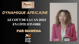 Dynamique Africaine  le coût de la CAN 2023 en Côte dIvoire par Mawena [upl. by Aitnwahs]