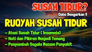 SUSAH TIDUR Coba Dengarkan Surah Pengantar Tidur Merdu Mudah Tidur Ruqyah Susah Tidur Malam [upl. by Erdnoed]