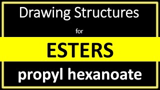 How to draw the structure for propyl hexanoate  Drawing Esters  Organic Chemistry [upl. by Barde327]