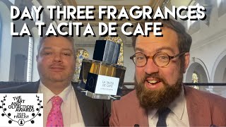 Day Three Fragrances  La Tacita de cafe [upl. by Noakes]